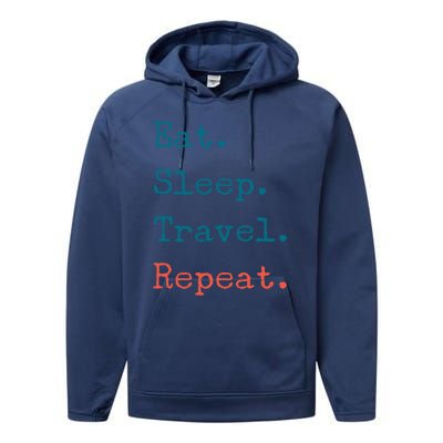 Eat Sleep Travel Repeat I Love To Travel Fun Traveling Great Gift Performance Fleece Hoodie