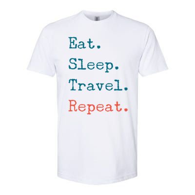 Eat Sleep Travel Repeat I Love To Travel Fun Traveling Great Gift Softstyle CVC T-Shirt