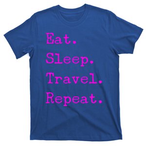 Eat Sleep Travel Repeat I Love To Travel Fun Traveling Cool Gift T-Shirt