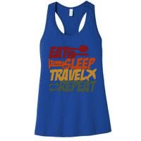 Eat Sleep Travel Repeat Travel Lover Humor Quote Design Funny Gift Women's Racerback Tank