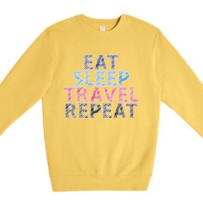 Eat Sleep Travel Repeat Gift Premium Crewneck Sweatshirt