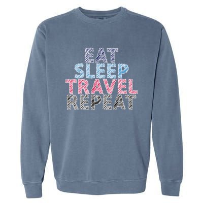 Eat Sleep Travel Repeat Gift Garment-Dyed Sweatshirt