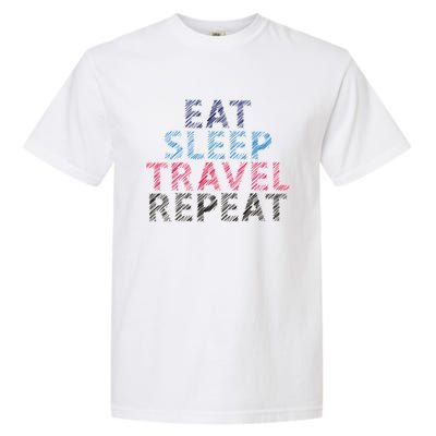 Eat Sleep Travel Repeat Gift Garment-Dyed Heavyweight T-Shirt