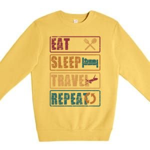 Eat Sleep Travel Repeat Travel Lover Humor Quote Design Gift Premium Crewneck Sweatshirt