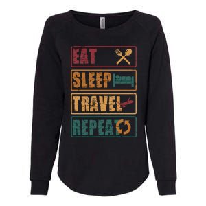 Eat Sleep Travel Repeat Travel Lover Humor Quote Design Gift Womens California Wash Sweatshirt