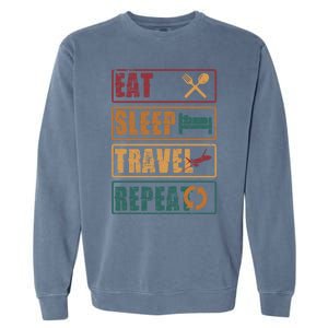 Eat Sleep Travel Repeat Travel Lover Humor Quote Design Gift Garment-Dyed Sweatshirt