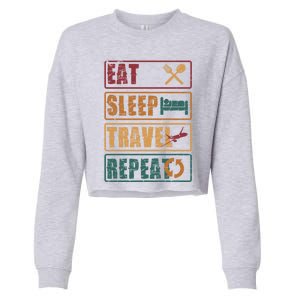 Eat Sleep Travel Repeat Travel Lover Humor Quote Design Gift Cropped Pullover Crew