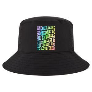 Encouraging Someone To Be Entirely Themselves Is The Loudest Cool Comfort Performance Bucket Hat