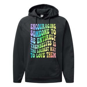 Encouraging Someone To Be Entirely Themselves Is The Loudest Performance Fleece Hoodie