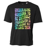 Encouraging Someone To Be Entirely Themselves Is The Loudest Cooling Performance Crew T-Shirt