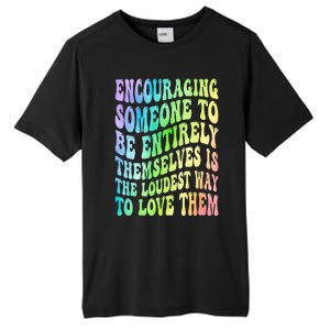 Encouraging Someone To Be Entirely Themselves Is The Loudest Tall Fusion ChromaSoft Performance T-Shirt