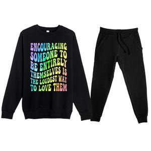 Encouraging Someone To Be Entirely Themselves Is The Loudest Premium Crewneck Sweatsuit Set