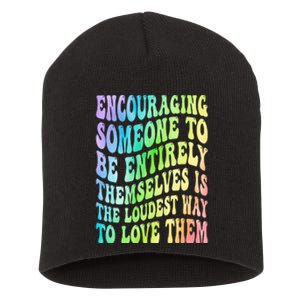 Encouraging Someone To Be Entirely Themselves Is The Loudest Short Acrylic Beanie