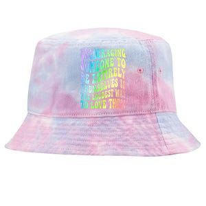 Encouraging Someone To Be Entirely Themselves Is The Loudest Tie-Dyed Bucket Hat