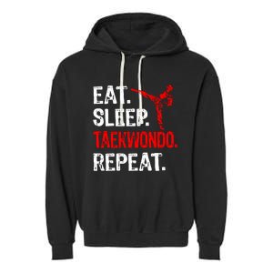 Eat Sleep Taekwondo Repeat Taekwondo Player Funny Garment-Dyed Fleece Hoodie