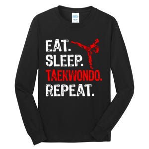 Eat Sleep Taekwondo Repeat Taekwondo Player Funny Tall Long Sleeve T-Shirt