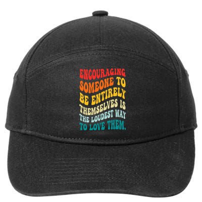 Encouraging Someone To Be Entirely Themselves Is The Loudest 7-Panel Snapback Hat