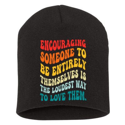 Encouraging Someone To Be Entirely Themselves Is The Loudest Short Acrylic Beanie