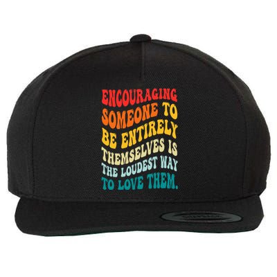 Encouraging Someone To Be Entirely Themselves Is The Loudest Wool Snapback Cap