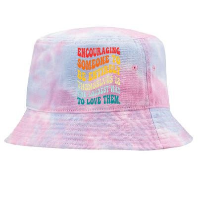 Encouraging Someone To Be Entirely Themselves Is The Loudest Tie-Dyed Bucket Hat