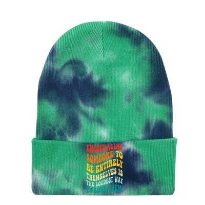 Encouraging Someone To Be Entirely Themselves Is The Loudest Tie Dye 12in Knit Beanie