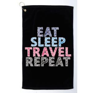 Eat Sleep Travel Repeat Funny Gift Platinum Collection Golf Towel