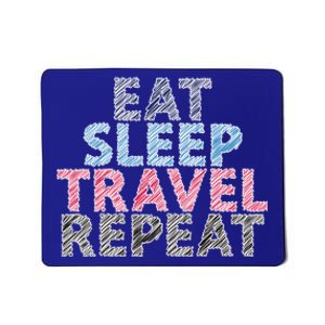 Eat Sleep Travel Repeat Funny Gift Mousepad