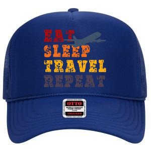 Eat Sleep Travel Repeat Travel Lover Humor Quote Design Funny Gift High Crown Mesh Back Trucker Hat