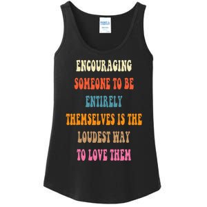 Encouraging someone to be entirely themselves is the loudest Ladies Essential Tank