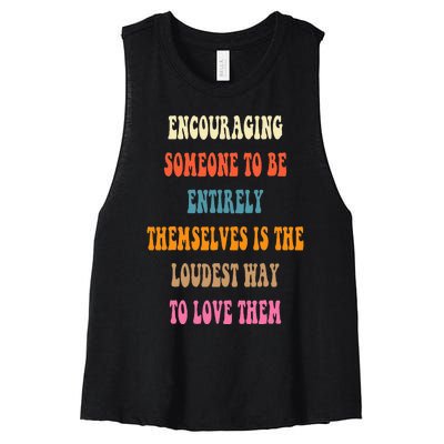 Encouraging someone to be entirely themselves is the loudest Women's Racerback Cropped Tank