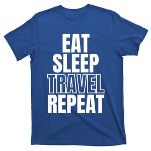 Eat Sleep Travel Repeat Meaningful Gift T-Shirt