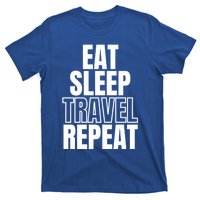 Eat Sleep Travel Repeat Meaningful Gift T-Shirt