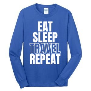 Eat Sleep Travel Repeat Meaningful Gift Tall Long Sleeve T-Shirt