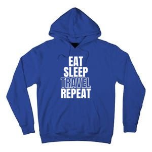 Eat Sleep Travel Repeat Meaningful Gift Tall Hoodie