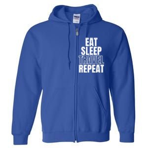 Eat Sleep Travel Repeat Meaningful Gift Full Zip Hoodie