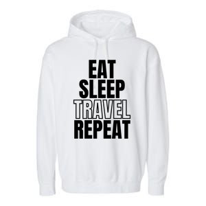 Eat Sleep Travel Repeat Meaningful Gift Garment-Dyed Fleece Hoodie