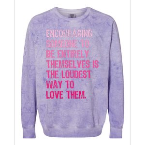 Encouraging Someone To Be Entirely Themselves Is The Loudest Colorblast Crewneck Sweatshirt