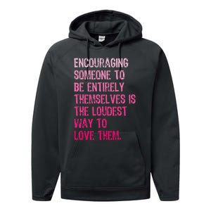 Encouraging Someone To Be Entirely Themselves Is The Loudest Performance Fleece Hoodie