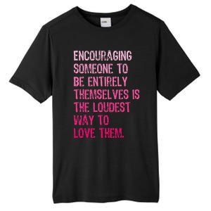 Encouraging Someone To Be Entirely Themselves Is The Loudest Tall Fusion ChromaSoft Performance T-Shirt