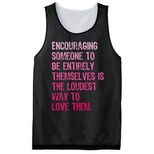 Encouraging Someone To Be Entirely Themselves Is The Loudest Mesh Reversible Basketball Jersey Tank