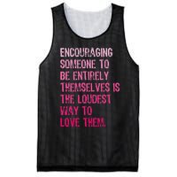 Encouraging Someone To Be Entirely Themselves Is The Loudest Mesh Reversible Basketball Jersey Tank