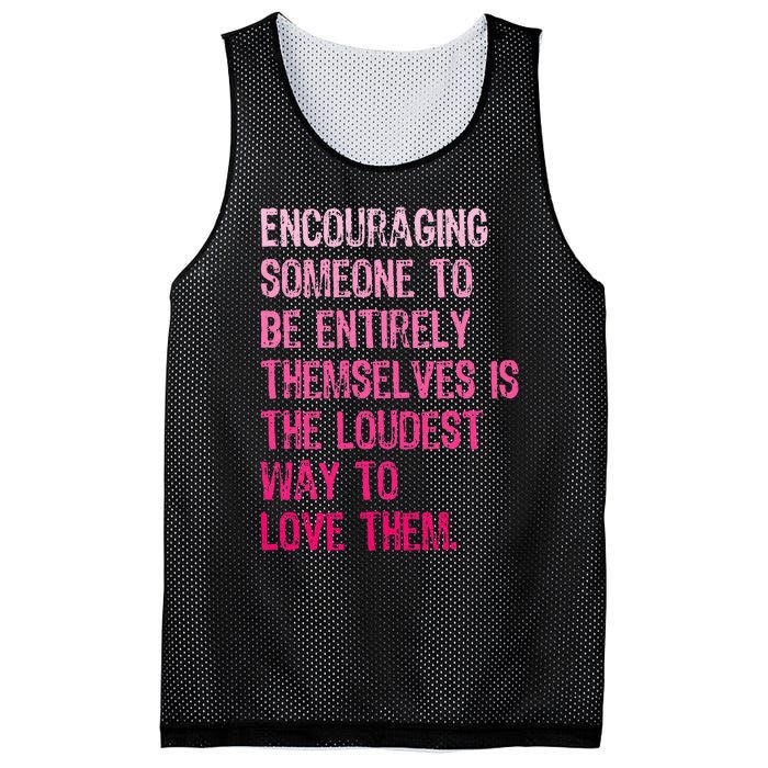 Encouraging Someone To Be Entirely Themselves Is The Loudest Mesh Reversible Basketball Jersey Tank