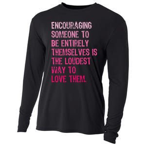 Encouraging Someone To Be Entirely Themselves Is The Loudest Cooling Performance Long Sleeve Crew