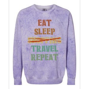 Eat Sleep Travel Repeat Travel Lover Humor Quote Design Gift Colorblast Crewneck Sweatshirt