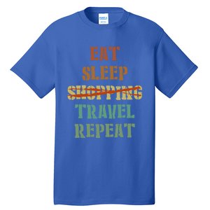 Eat Sleep Travel Repeat Travel Lover Humor Quote Design Gift Tall T-Shirt