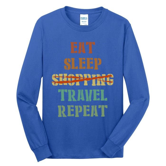 Eat Sleep Travel Repeat Travel Lover Humor Quote Design Gift Tall Long Sleeve T-Shirt