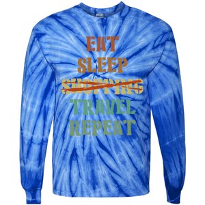 Eat Sleep Travel Repeat Travel Lover Humor Quote Design Gift Tie-Dye Long Sleeve Shirt