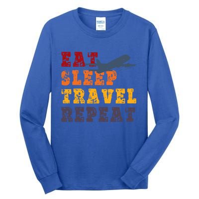 Eat Sleep Travel Repeat Travel Lover Humor Quote Design Great Gift Tall Long Sleeve T-Shirt