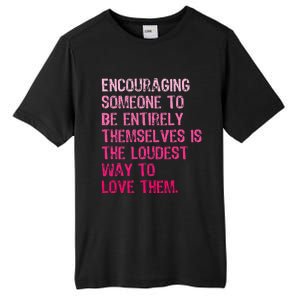 Encouraging Someone To Be Entirely Themselves Is The Loudest Tall Fusion ChromaSoft Performance T-Shirt