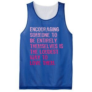 Encouraging Someone To Be Entirely Themselves Is The Loudest Mesh Reversible Basketball Jersey Tank